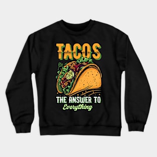 Tacos The answer to Everything Crewneck Sweatshirt